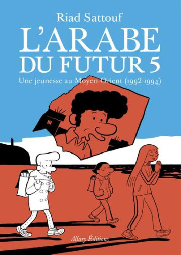 L'ARABE DU FUTUR TOME 5 : UNE JEUNESSE AU MOYEN-ORIENT (1992-1994) - SATTOUF RIAD - ALLARY