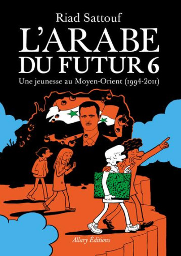 L'ARABE DU FUTUR TOME 6 : UNE JEUNESSE AU MOYEN-ORIENT (1994-2011) - SATTOUF RIAD - ALLARY