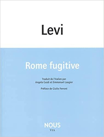 ROME FUGITIVE - LEVI CARLO - NOUS