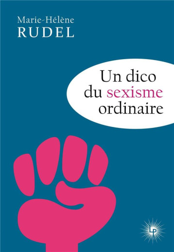 DICO DU SEXISME ORDINAIRE - RUDEL MARIE-HELENE - PERSEIDES