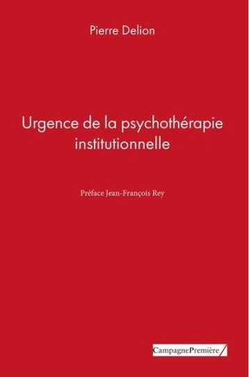 URGENCE DE LA PSYCHOTHERAPIE INSTITUTIONNELLE - DELION PIERRE - CAMPAGNE PREM