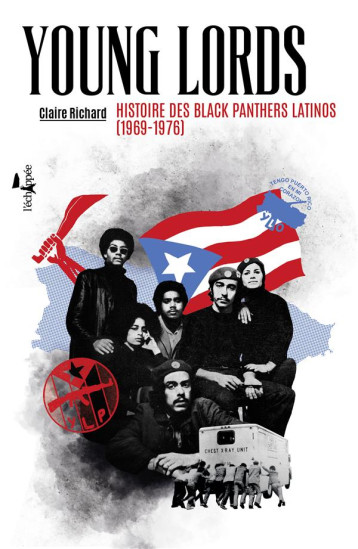 YOUNG LORDS  -  HISTOIRE DES BLACKS PANTHERS LATINOS (1969-1976) - RICHARD CLAIRE - l'Echappée