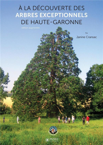 À LA DECOUVERTE DES ARBRES EXCEPTIONNELS DE HAUTE-GARONNE - CRANSAC JANINE - MUSEO