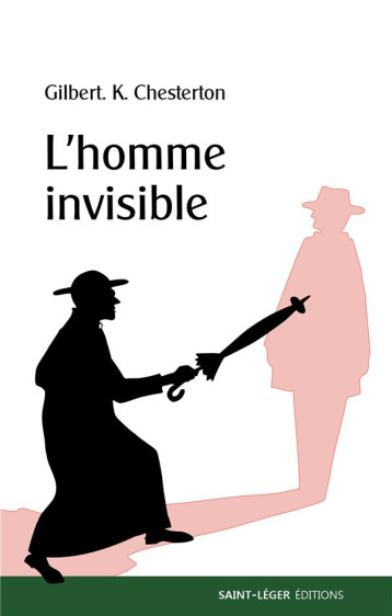 L'HOMME INVISIBLE - GILBERT KEITH CHESTE - SAINT LEGER