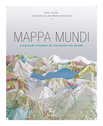 MAPPA MUNDI : LA GRANDE AVENTURE DE L'INVENTION DU MONDE - MARECHAUX - PAULSEN