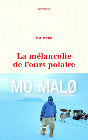 LA MELANCOLIE DE L'OURS POLAIRE - MALO MO - PAULSEN