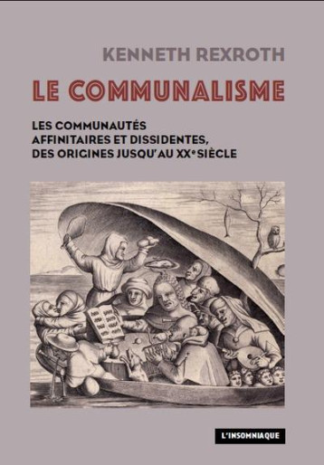 LE COMMUNALISME  -  LES COMMUNAUTES AFFINITAIRES ET DISSIDENTES, DES ORIGINES JUSQU'AU XXE SIECLE - REXROTH KENNETH - INSOMNIAQUE