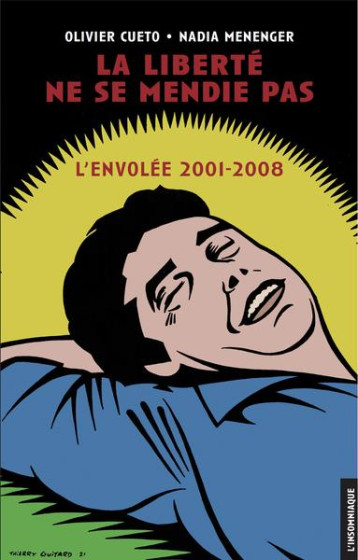 LA LIBERTE NE SE MENDIE PAS : L'ENVOLEE, 2001-2008 - MENENGER/CUETO - INSOMNIAQUE