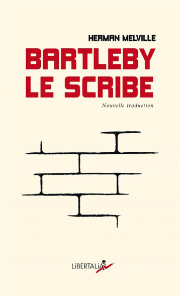 BARTLEBY LE SCRIBE - MELVILLE HERMAN - LIBERTALIA