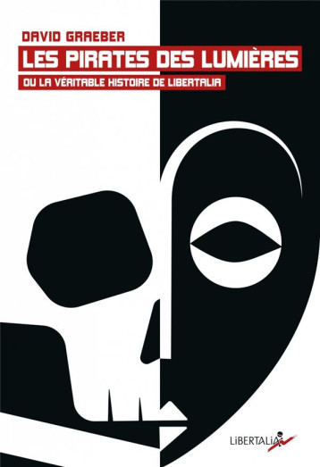 LES PIRATES DES LUMIERES OU LA VERITABLE HISTOIRE DE LIBERTALIA - GRAEBER DAVID - LIBERTALIA