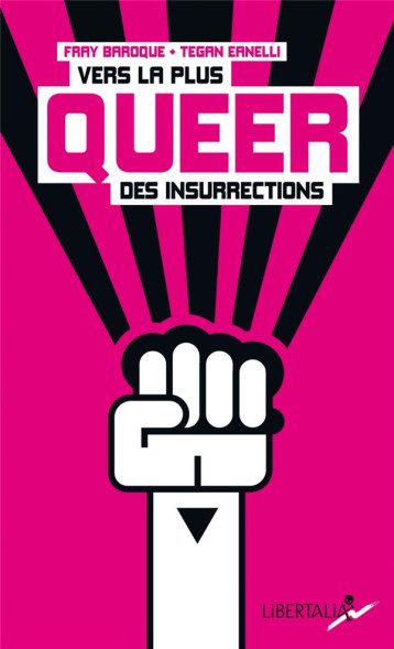 VERS LA PLUS QUEER DES INSURRECTIONS - BAROQUE/TEGAN - LIBERTALIA