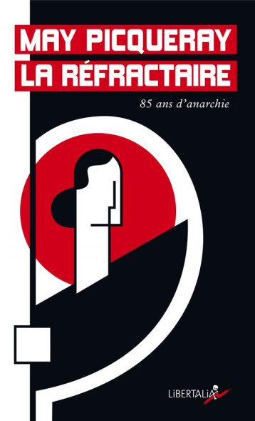 MAY LA REFRACTAIRE : 85 ANS D'ANARCHISME - PICQUERAY MAY - LIBERTALIA