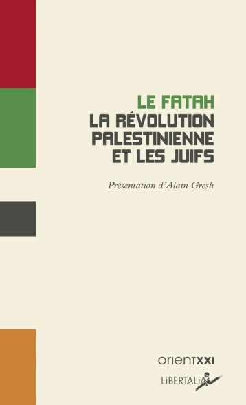 La Révolution palestinienne et les Juifs - FATAH (LE) FATAH (LE), Gresh Alain - LIBERTALIA