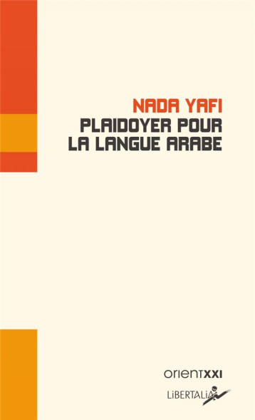 PLAIDOYER POUR LA LANGUE ARABE - YAFI NADA - LIBERTALIA