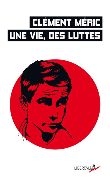 CLEMENT MERIC : UNE VIE, DES LUTTES - COLLECTIF - LIBERTALIA