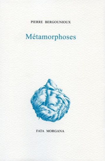 METAMORPHOSES - BERGOUNIOUX PIERRE - FATA MORGANA