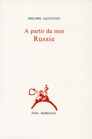 A PARTIR DU MOT RUSSIE - JACCOTTET PHILIPPE - FATA MORGANA