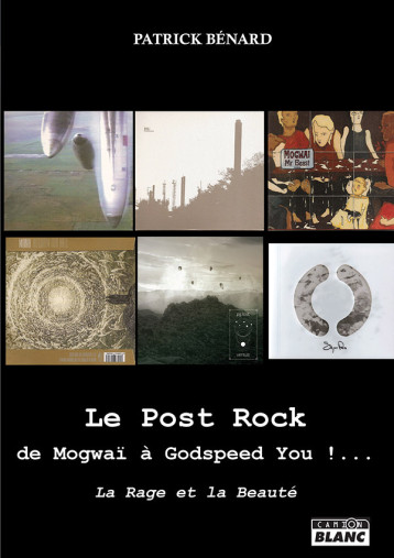 Le Post Rock : de Mogwaï à Godspeed You !... - Bénard Patrick - CAMION BLANC