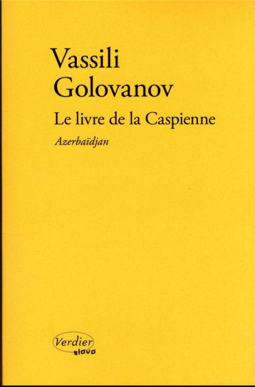 LE LIVRE DE LA CASPIENNE : AZERBAIDJAN - GOLOVANOV V A. - VERDIER