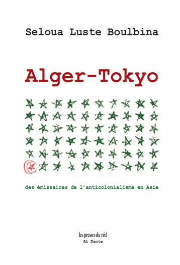 ALGER-TOKYO : DES EMISSAIRES DE L'ANTICOLONIALISME EN ASIE - BOULBINA SELOUA LUSTE - THE DRAWER