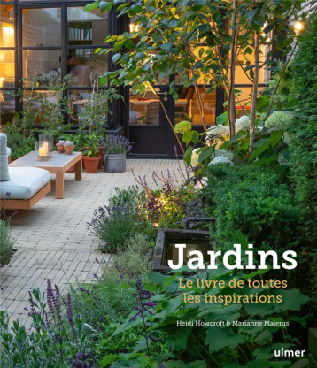 JARDINS : LE LIVRE DE TOUTES LES INSPIRATIONS - HOWCROFT/MAJERUS - ULMER