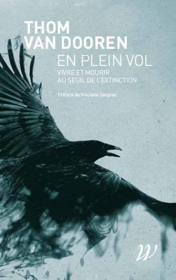 EN PLEIN VOL : VIVRE ET MOURIR AU SEUIL DE L'EXTINTION - VAN DOOREN/DESPRET - WILDPROJECT