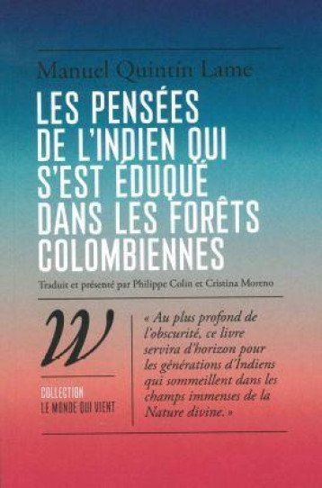 LES PENSEES DE L'INDIEN QUI S'EST EDUQUE DANS LES FORETS COLOMBIENNES - QUINTIN LAME MANUEL - WILDPROJECT