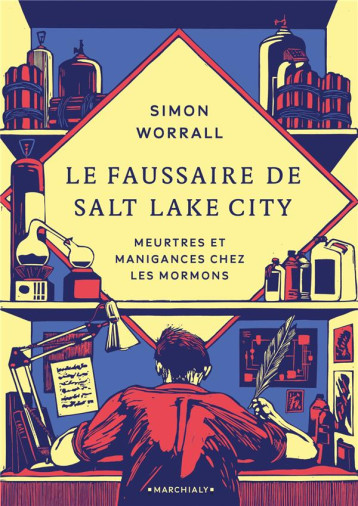 LE FAUSSAIRE DE SALT LAKE CITY : MEURTRES ET MANIGANCES CHEZ LES MORMONS - WORRALL SIMON - MARCHIALY