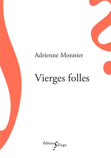 VIERGES FOLLES - MONNIER ADRIENNE - SILLAGE