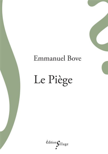 LE PIEGE - BOVE EMMANUEL - SILLAGE