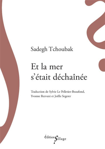 ET LA MER S'ETAIT DECHAINEE - TCHOUBAK SADEGH - SILLAGE