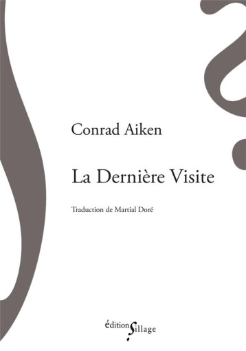 LA DERNIERE VISITE - AIKEN CONRAD - SILLAGE