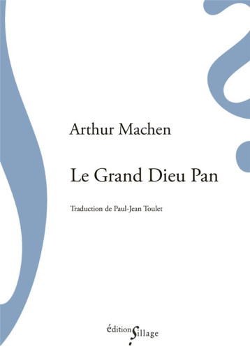 LE GRAND DIEU PAN - MACHEN ARTHUR - SILLAGE