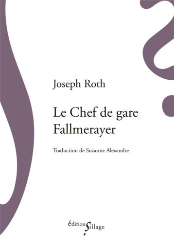 LE CHEF DE GARE FALLMERAYER - ROTH JOSEPH - SILLAGE