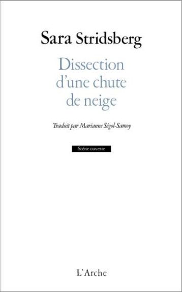 DISSECTION D'UNE CHUTE DE NEIGE - STRIDSBERG SARA - L ARCHE