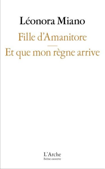 FILLE D'AMANITORE  -  QUE MON REGNE ARRIVE - MIANO LEONORA - L ARCHE