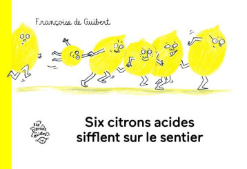 SIX CITRONS ACIDES SIFFLENT SUR LE SENTIER - GUIBERT (DE) F. - SIX CITRONS