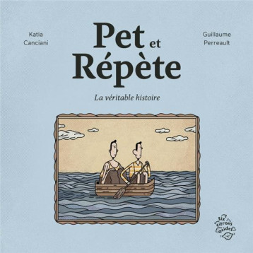 PET ET REPETE : LA VERITABLE HISTOIRE - CANCIANI/PERREAULT - SIX CITRONS