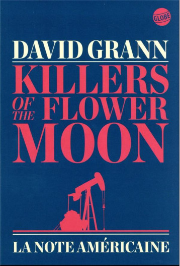 KILLERS OF THE FLOWER MOON : LA NOTE AMERICAINE - GRANN DAVID - EDITEUR GLOBE