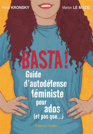 BASTA ! GUIDE D'AUTODEFENSE FEMINISTE POUR LES ADOS (ET PAS QUE...) - KRONSKY MARIA - GOATER