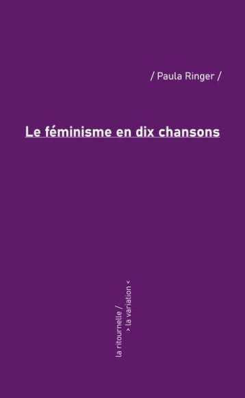 LE FEMINISME EN DIX CHANSONS - RINGER PAULA - DE LA VARIATION