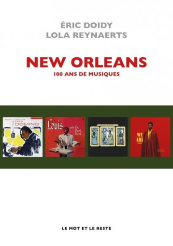 NEW ORLEANS : 100 ANS DE MUSIQUES - DOIDY/REYNAERTS - MOT ET LE RESTE