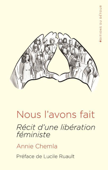 NOUS L'AVONS FAIT : RECIT D'UNE LIBERATION FEMINISTE - CHEMLA ANNIE - ED DETOUR