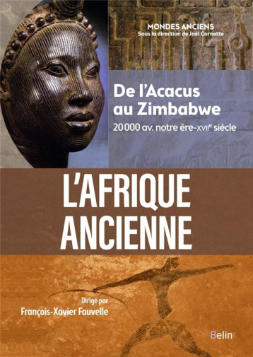 L'AFRIQUE ANCIENNE : DE L'ACACUS AU ZIMBABWE, 20 000 AVANT NOTRE ERE - XVIIE SIECLE - FAUVELLE F-X. - DORLING KINDERS