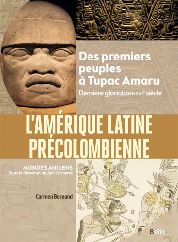 L'AMERIQUE LATINE PRECOLOMBIENNE : DES PREMIERS PEUPLES A TúPAC AMARU (DERNIERE GLACIATION - XVIE SIECLE) - BERNAND CARMEN - DORLING KINDERS