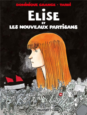 ELISE ET LES NOUVEAUX PARTISANS - ONE-SHOT - ELISE ET LES NOUVEAUX PARTISANS - GRANGE/TARDI - DELCOURT