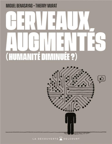 CERVEAUX AUGMENTES (HUMANITE DIMINUEE?) - ONE-SHOT - CERVEAUX AUGMENTES (HUMANITE DIMINUEE ?) - BENASAYAG/MURAT - DELCOURT