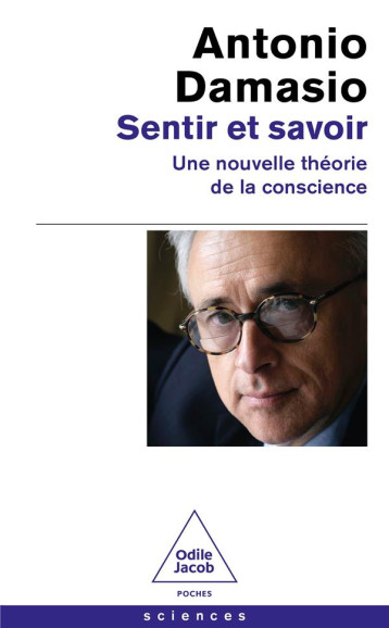 SENTIR ET SAVOIR : UNE NOUVELLE THEORIE DE LA CONSCIENCE - DAMASIO ANTONIO - JACOB