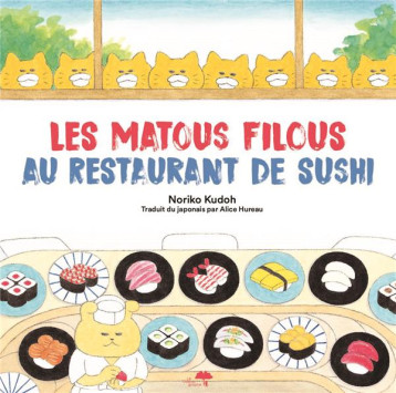 LES MATOUS FILOUS AU RESTAURANT DE SUSHIS - NORIKO KUDOH - DU LUMIGNON