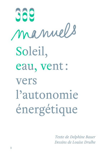 SOLEIL, EAU, VENT : VERS L'AUTONOMIE ENERGETIQUE - BAUER DELPHINE - DU LUMIGNON